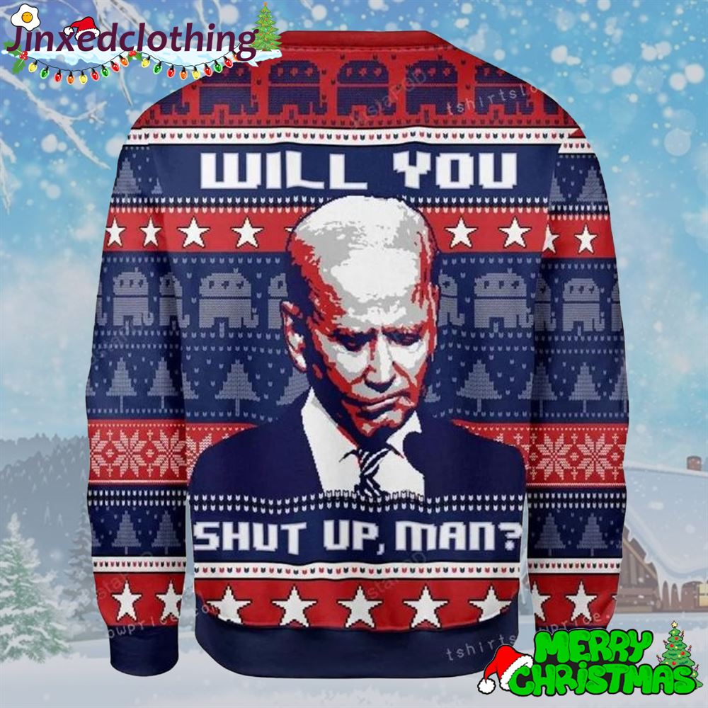 Will You Shut Up Biden Ugly Sweater 